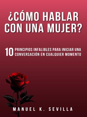 cover image of ¿Cómo Hablar Con Una Mujer? 10 Principios Infalibles Para Iniciar Una Conversación En Cualquier Momento
